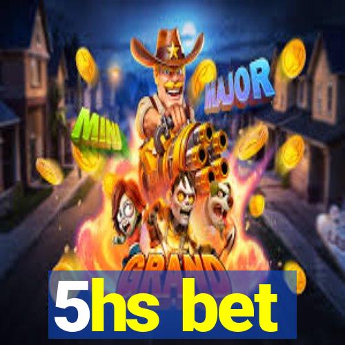 5hs bet